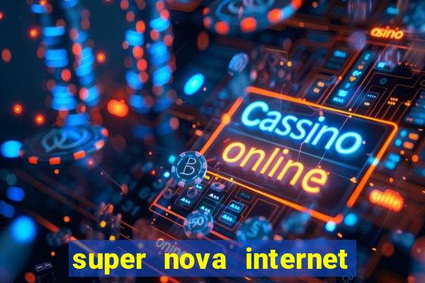 super nova internet 2 via boleto